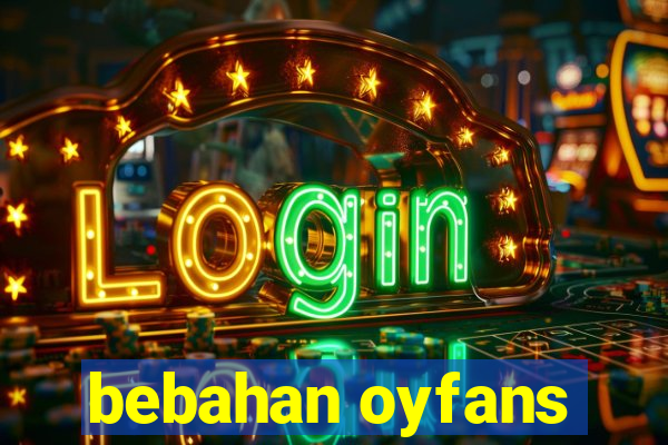 bebahan oyfans