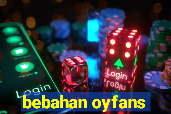 bebahan oyfans