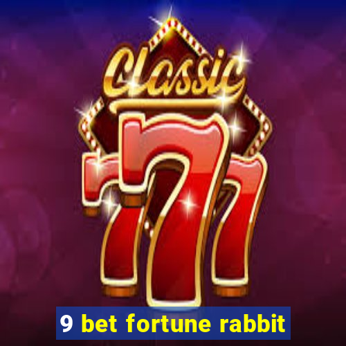 9 bet fortune rabbit