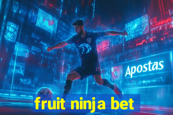 fruit ninja bet