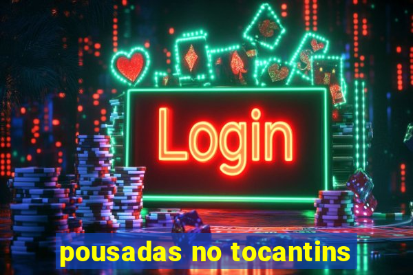 pousadas no tocantins