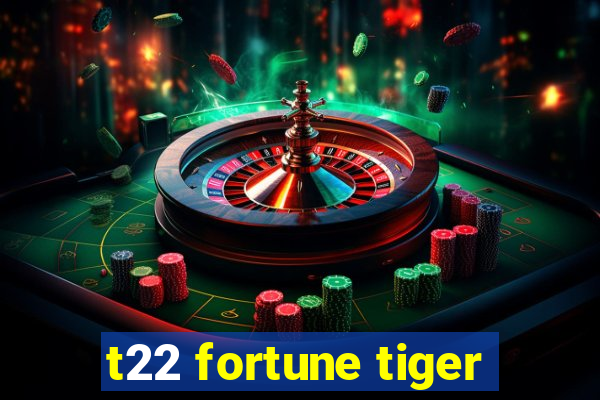 t22 fortune tiger