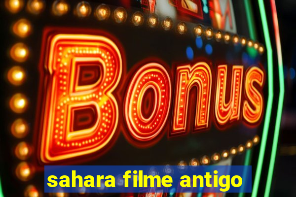 sahara filme antigo