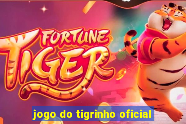 jogo do tigrinho oficial