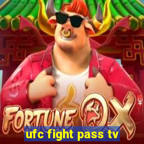 ufc fight pass tv