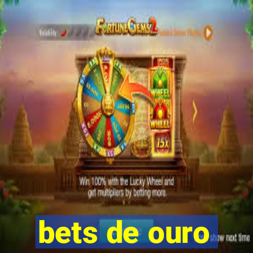 bets de ouro