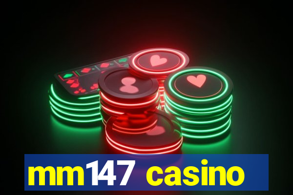 mm147 casino