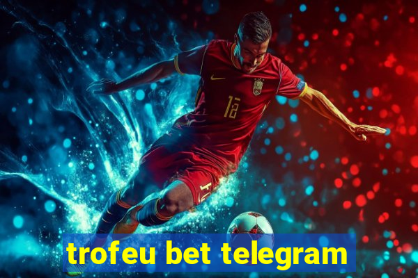 trofeu bet telegram