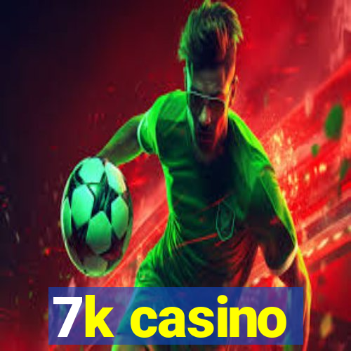 7k casino