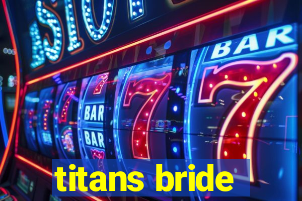 titans bride