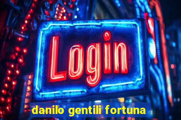 danilo gentili fortuna