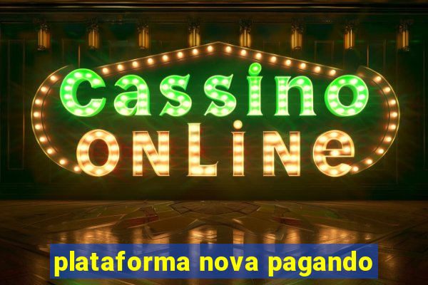 plataforma nova pagando