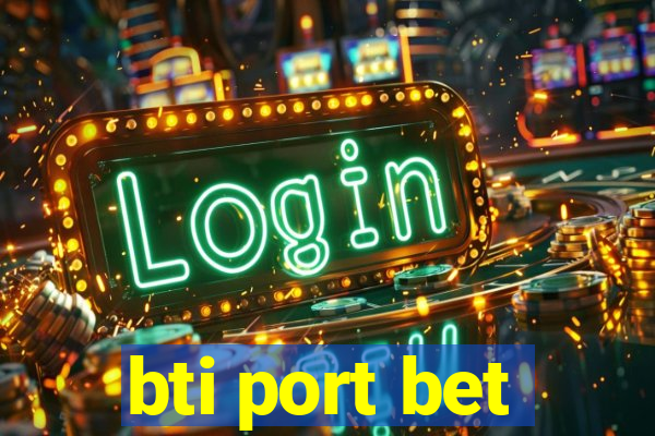 bti port bet