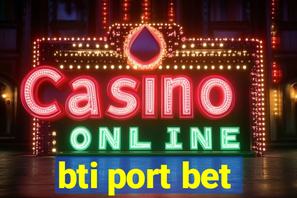 bti port bet