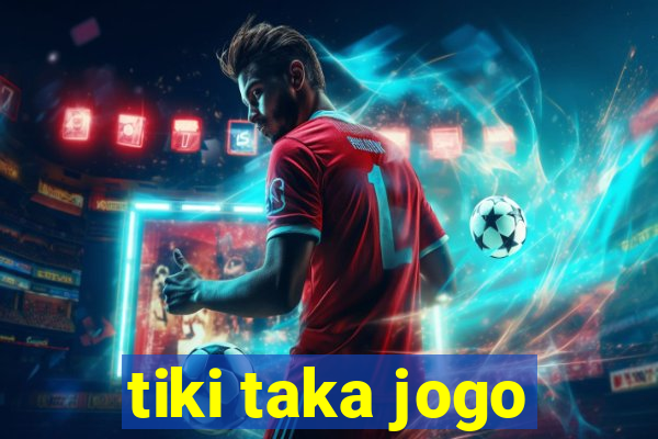 tiki taka jogo