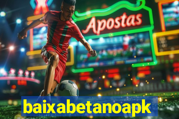 baixabetanoapk