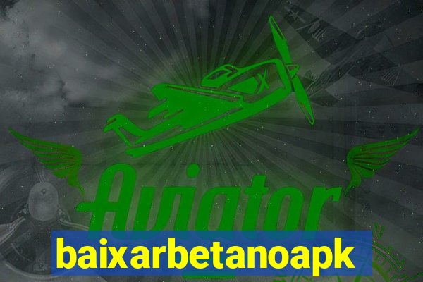 baixarbetanoapk