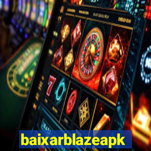 baixarblazeapk