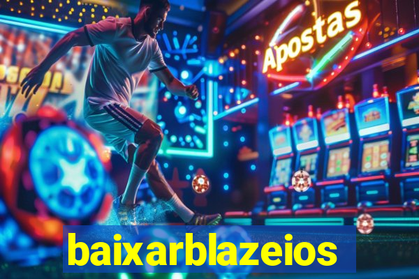 baixarblazeios