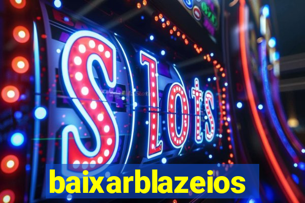 baixarblazeios