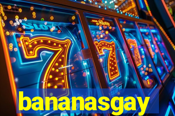 bananasgay