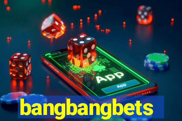 bangbangbets