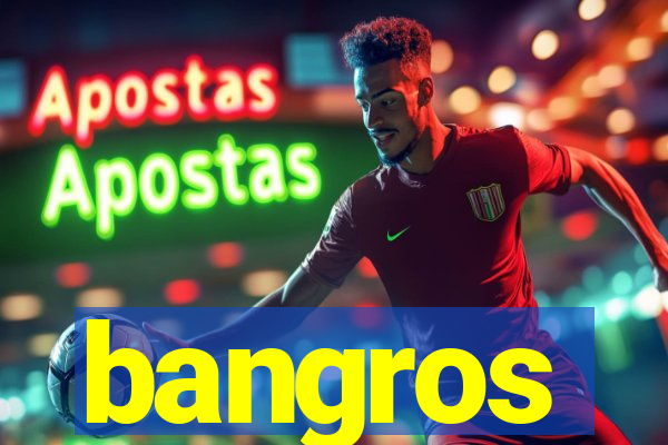 bangros