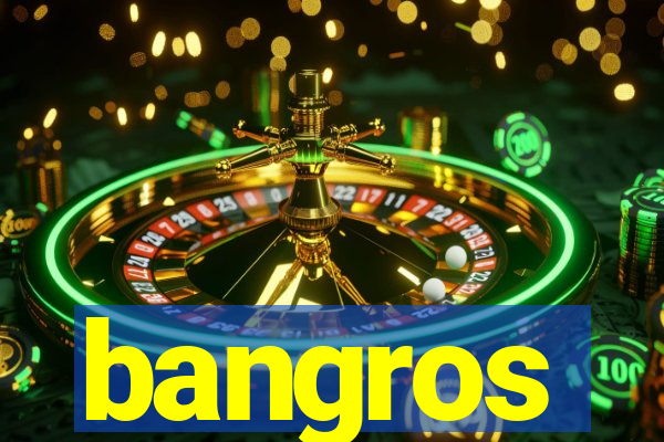 bangros