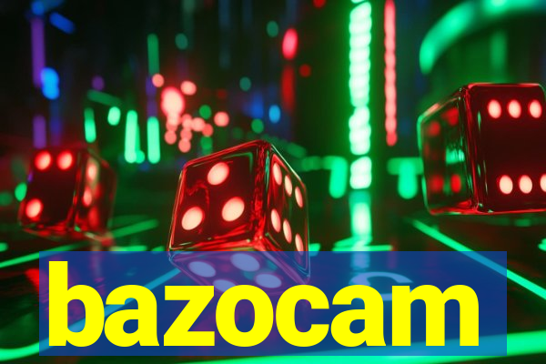 bazocam