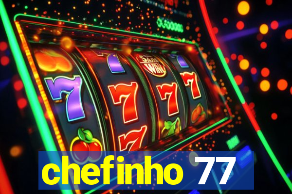 chefinho 77