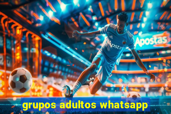 grupos adultos whatsapp