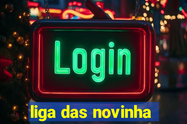 liga das novinha