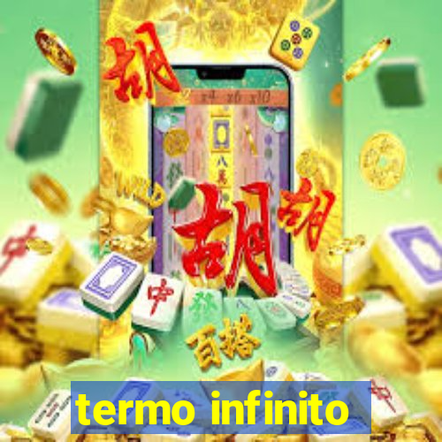 termo infinito