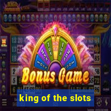 king of the slots