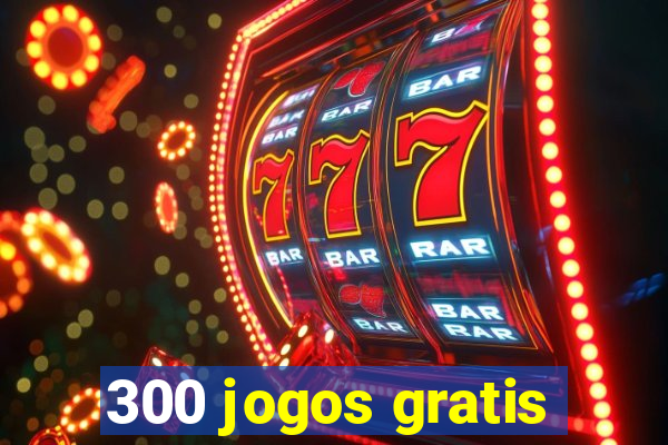 300 jogos gratis