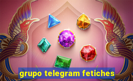 grupo telegram fetiches