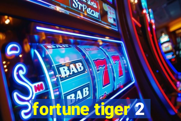 fortune tiger 2