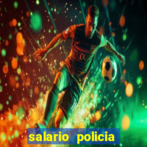 salario policia civil ba