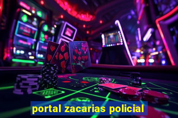 portal zacarias policial