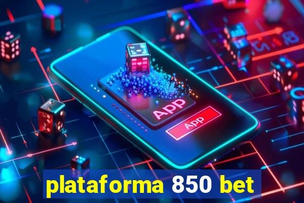 plataforma 850 bet