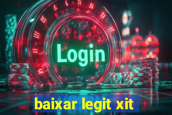 baixar legit xit