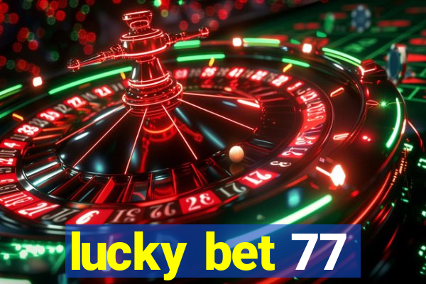 lucky bet 77