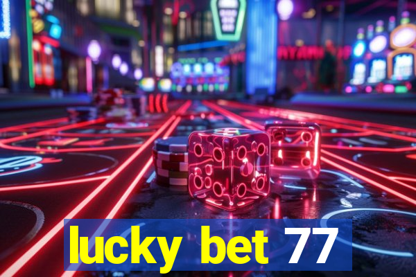 lucky bet 77