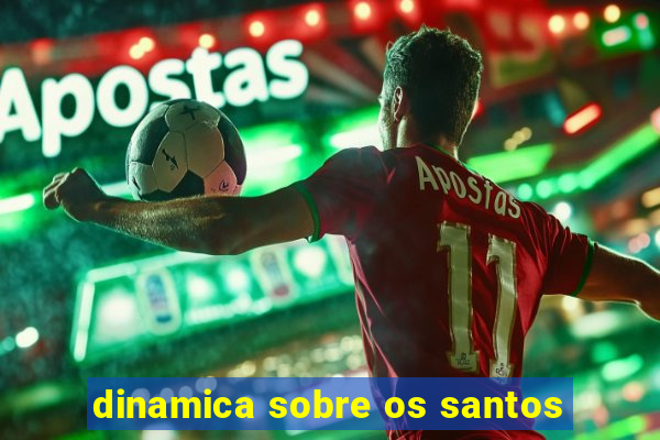 dinamica sobre os santos