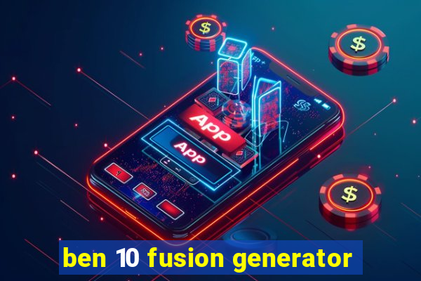 ben 10 fusion generator