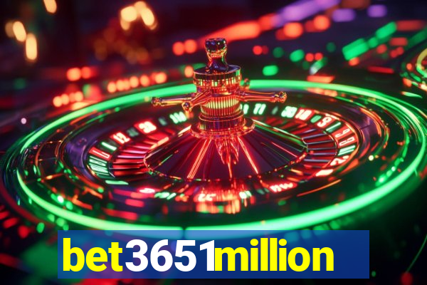 bet3651million