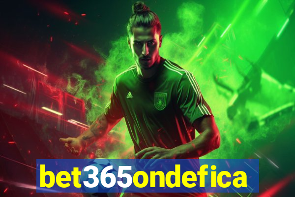 bet365ondefica