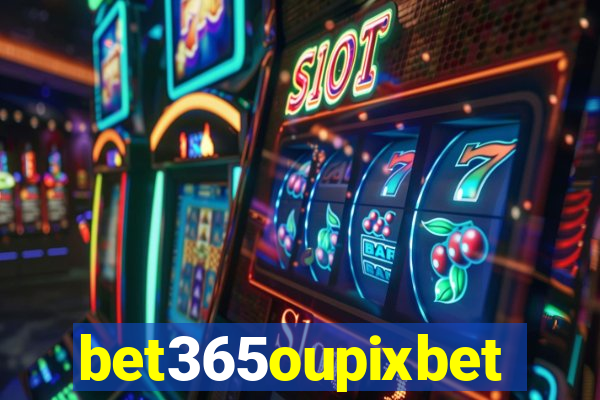 bet365oupixbet