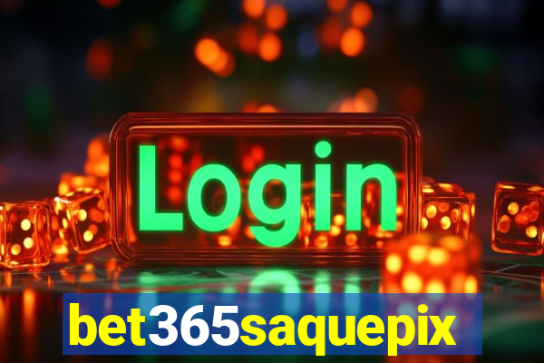 bet365saquepix