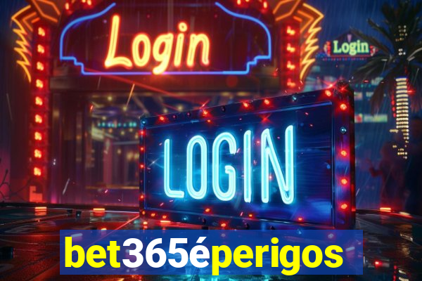 bet365éperigoso